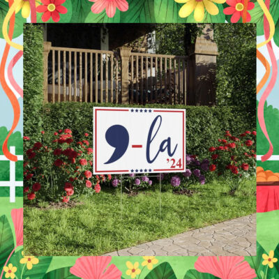 Comma La '24 Kamala Harris Yard Sign