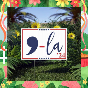 Comma La '24 Kamala Harris Yard Sign