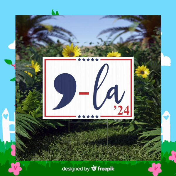 Comma La Kamala Harris 24 Yard Sign