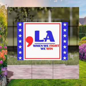 Comma La When We Fight We Win Yard Sign