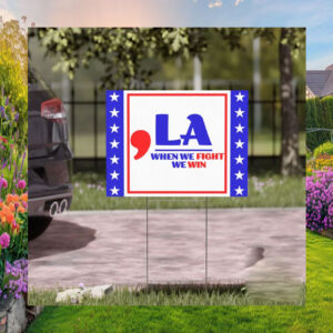 Comma La When We Fight We Win Yard Sign