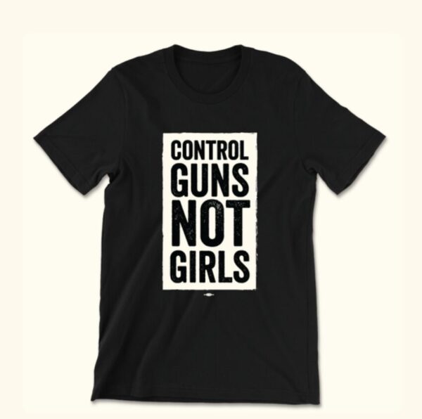 Control Guns Not Girls Shirt