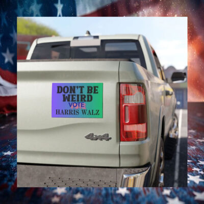 Don't be Wierd Vote Harris Walz Car Magnet