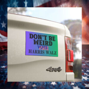 Don't be Wierd Vote Harris Walz Car Magnet