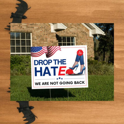 Drop The Hate Harris Walz 2024 Yard Sign