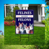 Felines Against Felons Yard Signs