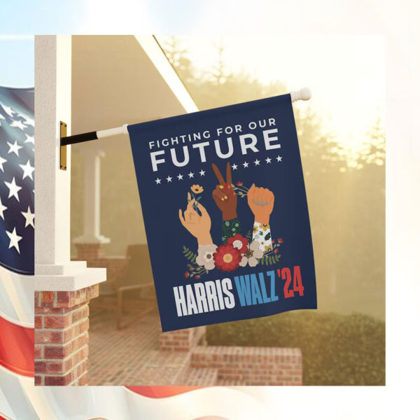 Fighting For Our Harris Walz'24 Flag