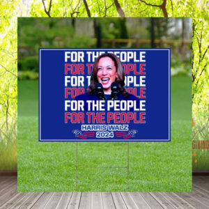 For The People Harris Walz 2024 Yard Sign