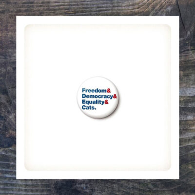 Freedom Democracy Equality Cats Pin Button