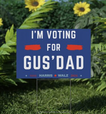 Gus Walz I’m Voting For Gus Dad Yard Sign