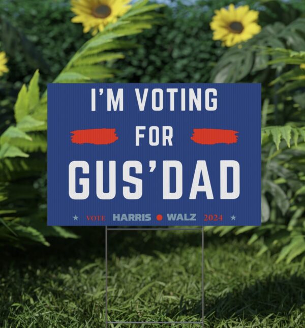 Gus Walz I’m Voting For Gus Dad Yard Sign