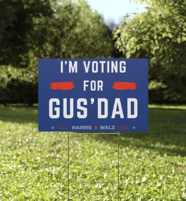 Gus Walz I’m Voting For Gus Dad Yard Sign