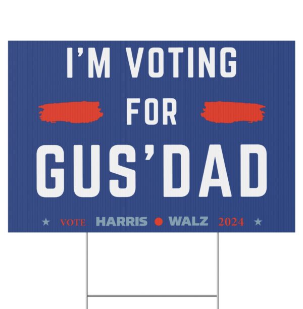 Gus Walz I’m Voting For Gus Dad Yard Sign