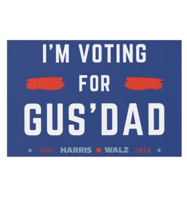 Gus Walz I’m Voting For Gus Dad Yard Sign