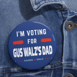Gus Walz I’m Voting For Gus Walz’s Dad Buttons