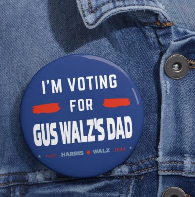 Gus Walz I’m Voting For Gus Walz’s Dad Buttons