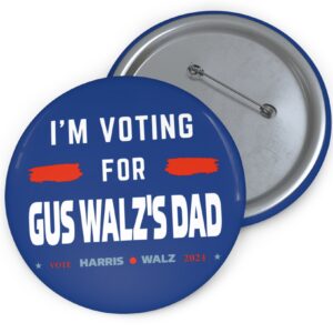 Gus Walz I’m Voting For Gus Walz’s Dad Buttons