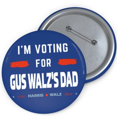 Gus Walz I’m Voting For Gus Walz’s Dad Buttons