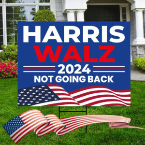 Harris Walz 2024 Not Going Back Yard Sign