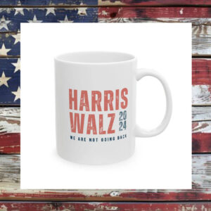 Harris Walz 2024 We Are Not Going Back Mug