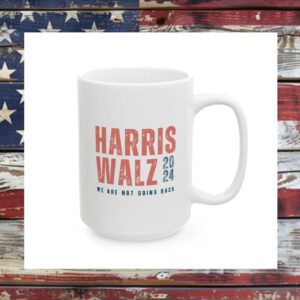 Harris Walz 2024 We Are Not Going Back Mug