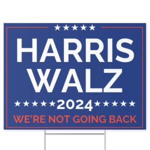 Harris Walz 2024 Yard Sign Not Going Back Political Campaign