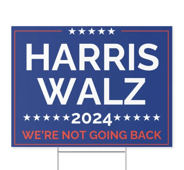 Harris Walz 2024 Yard Sign Not Going Back Political Campaign