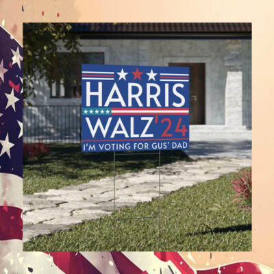 Harris Walz' 24 I'm Voting For Gus' Dad Yard Sign
