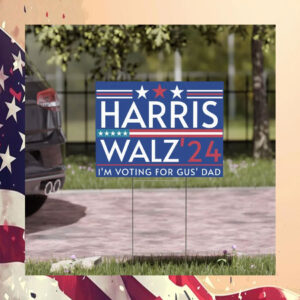 Harris Walz' 24 I'm Voting For Gus' Dad Yard Sign