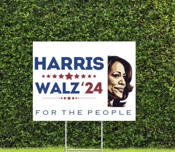 Harris Walz 24 Picture For The People Presidential Yard Sign