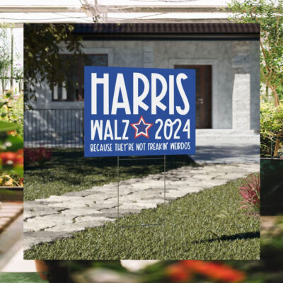 Harris Walz Because They're Not Freakin Weirdos Yard Sign