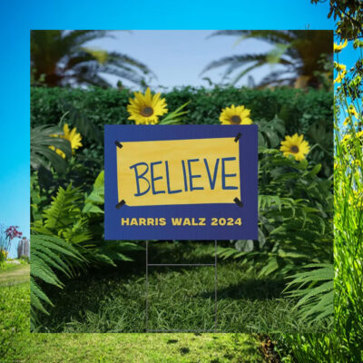 Harris Walz Believe 2024 Plastic Yard Sign