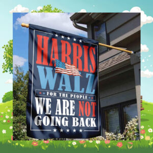 Harris Walz For The People We Are Not Going Back Flag