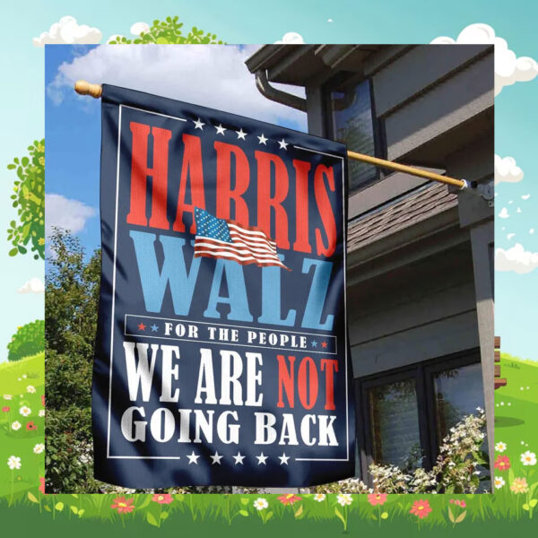Harris Walz For The People We Are Not Going Back Flag