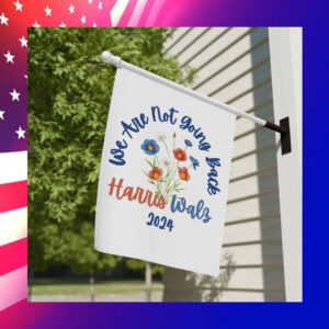 Harris Walz We Are Not Going Back Yard Flag