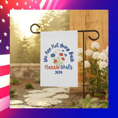 Harris Walz We Are Not Going Back Yard Flag