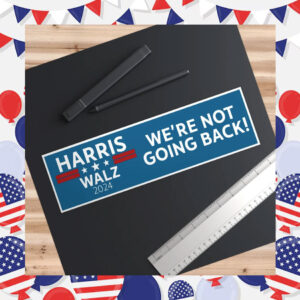 Harris, Walz, We're Not Going Back, 2024, Kamala, Bumper Sticker