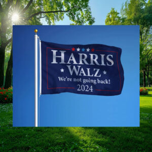 Harris Walz We're Not Going Back Election Flag