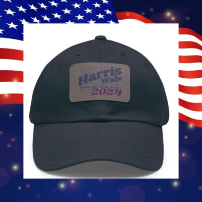 Harris Walz Were Not Going Back Hat / Harris Walz 2024 Dad Hat with Leather Patch