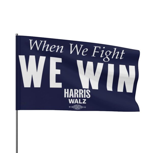 Harris Walz When We Fight We Win Flag