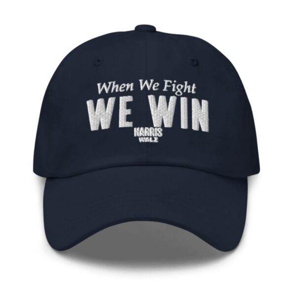 Harris Walz When We Fight We Win Hat