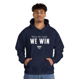Harris Walz When We Fight We Win Hoodie Shirt