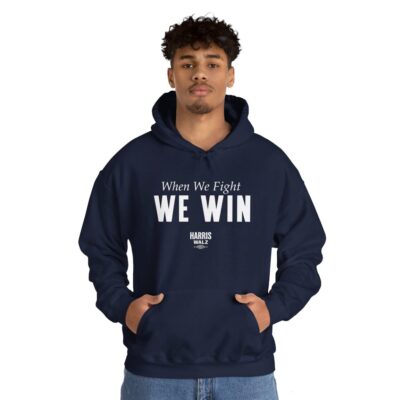 Harris Walz When We Fight We Win Hoodie Shirt