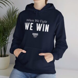 Harris Walz When We Fight We Win Hoodie Shirt