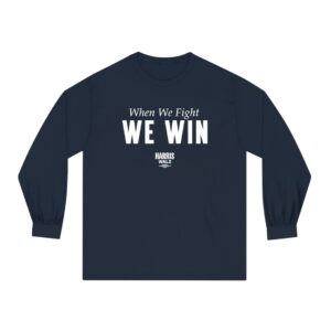 Harris Walz When We Fight We Win Longsleeve