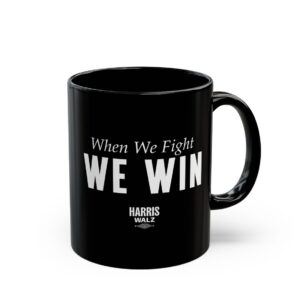 Harris Walz When We Fight We Win Mug
