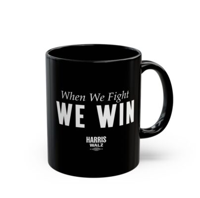 Harris Walz When We Fight We Win Mug