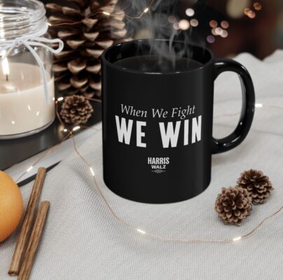 Harris Walz When We Fight We Win Mug