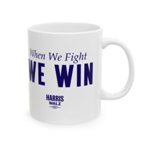 Harris Walz When We Fight We Win Mugs White