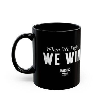 Harris Walz When We Fight We Win Mug